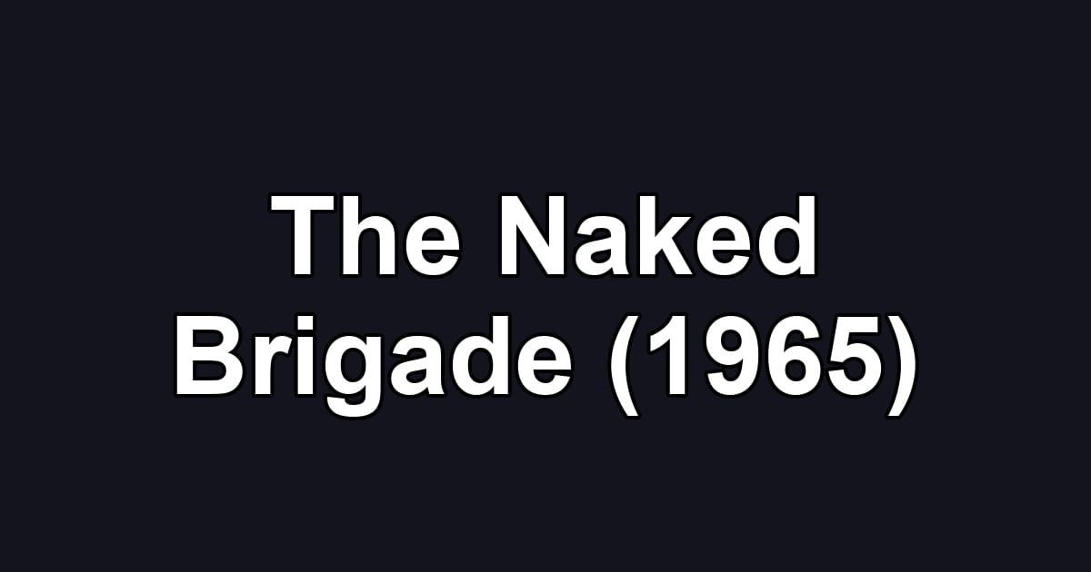 The Naked Brigade (1965)