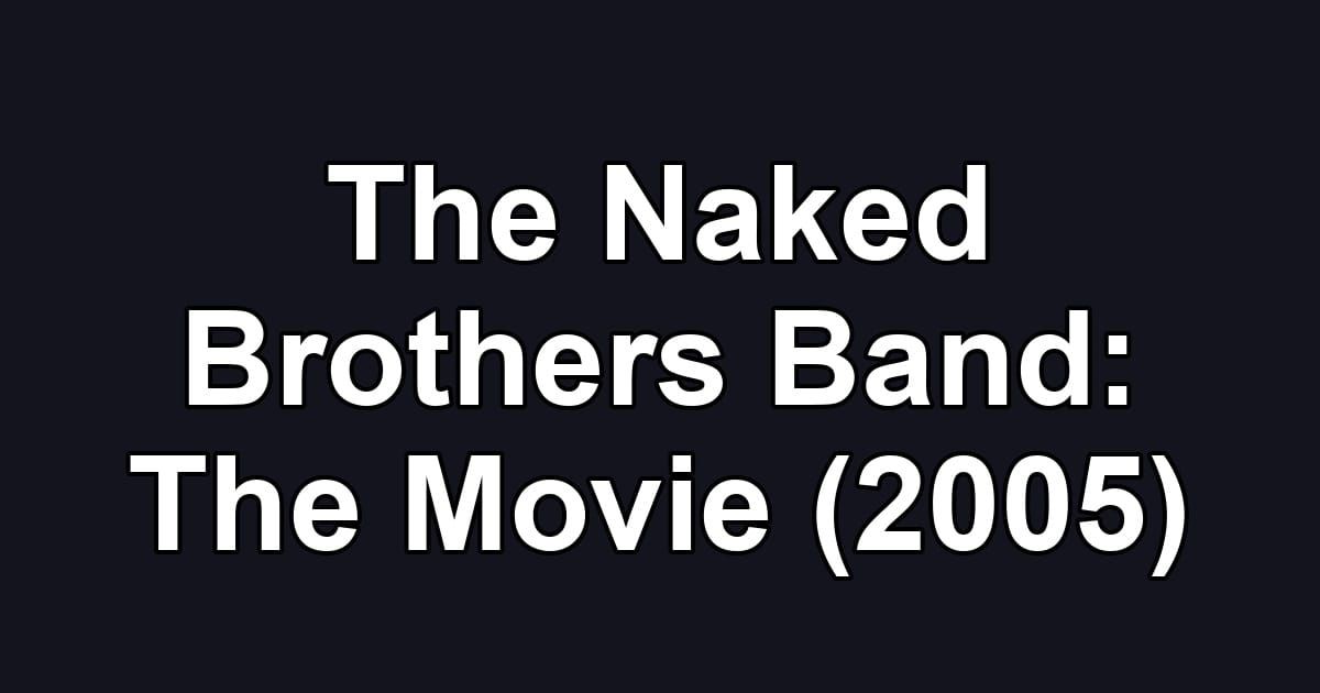 The Naked Brothers Band: The Movie (2005)
