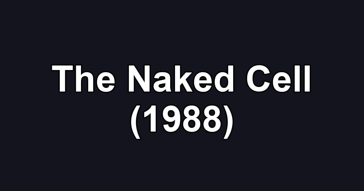 The Naked Cell (1988)