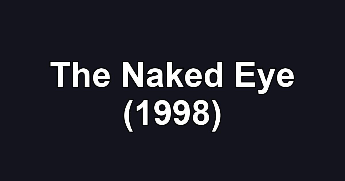 The Naked Eye (1998)