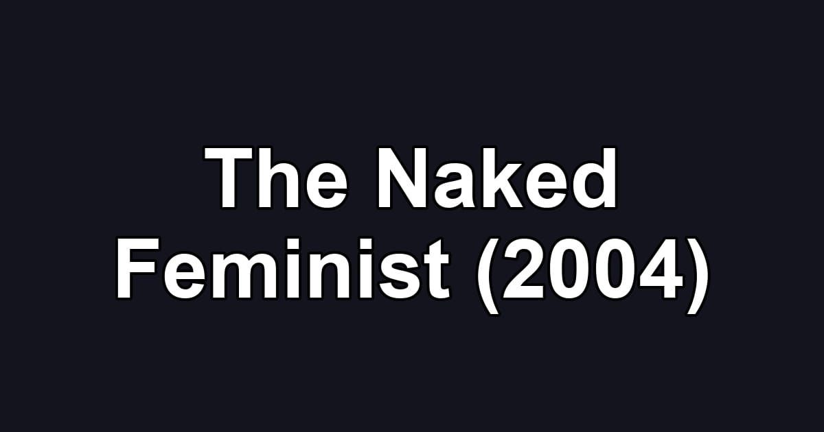 The Naked Feminist (2004)