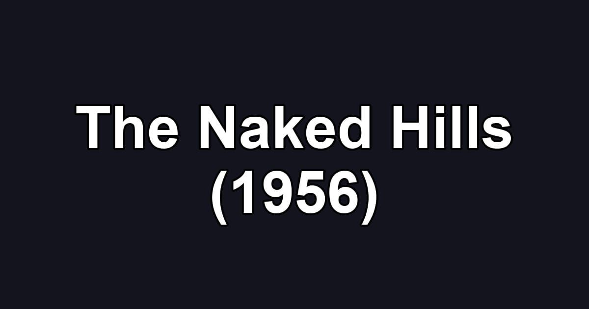 The Naked Hills (1956)