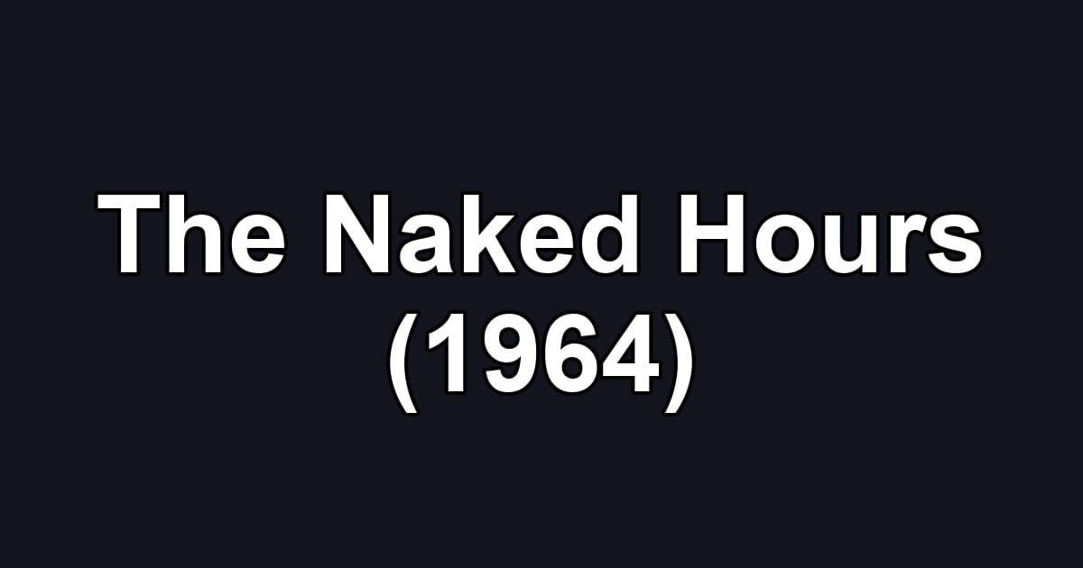 The Naked Hours (1964)