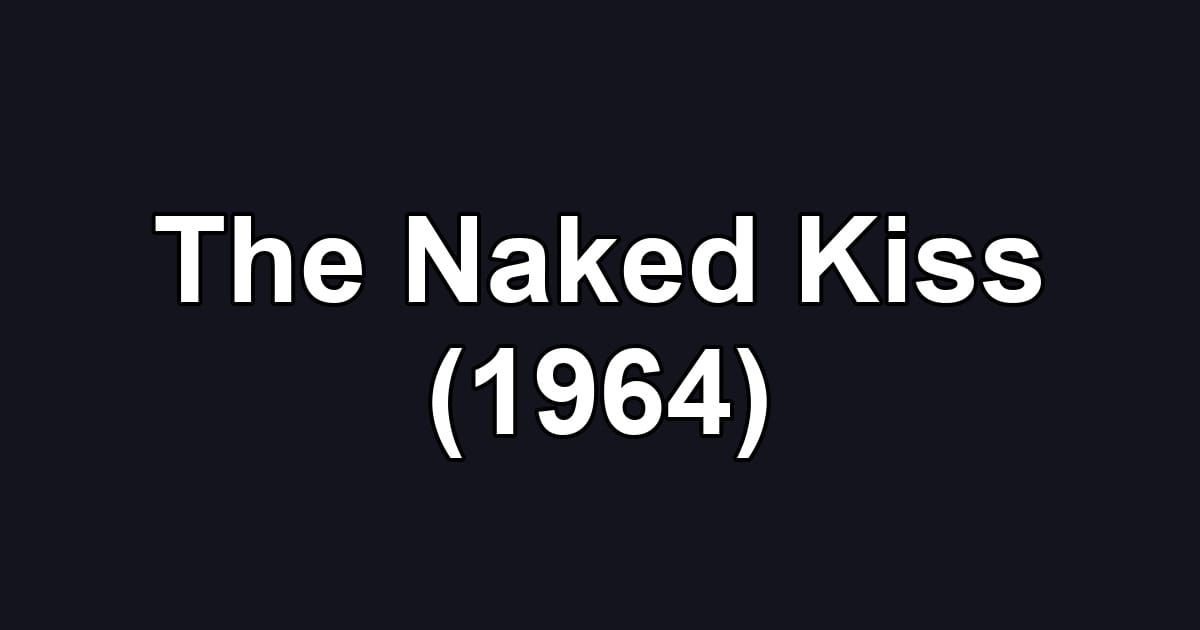 The Naked Kiss (1964)