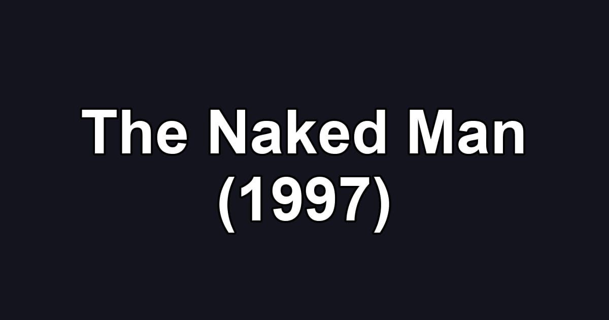The Naked Man (1997)