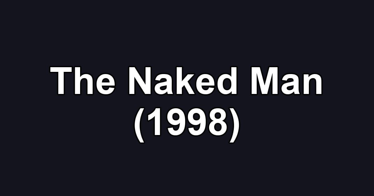The Naked Man (1998)