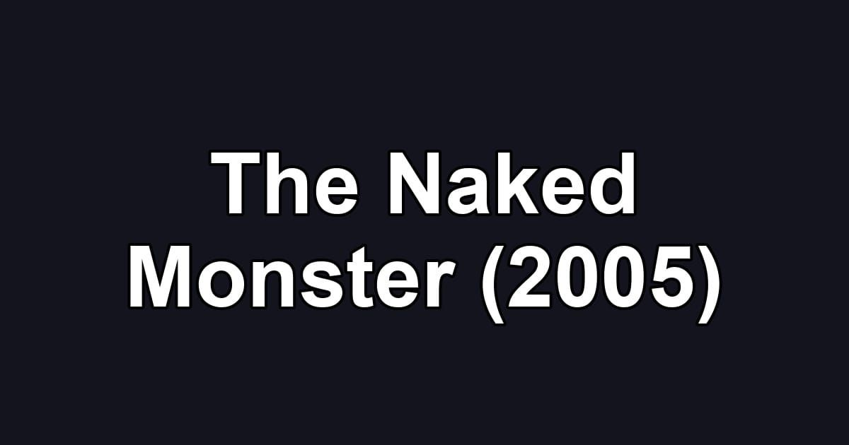The Naked Monster (2005)