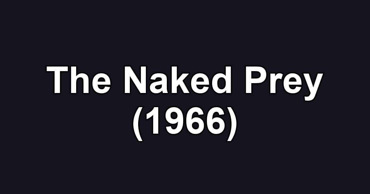 The Naked Prey (1966)