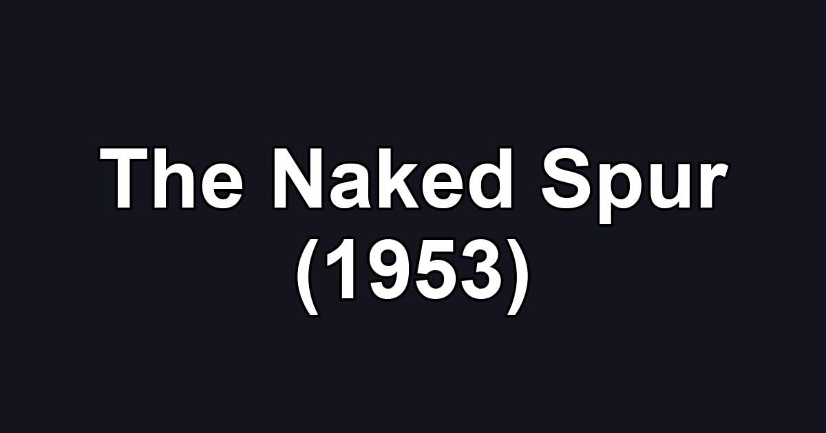 The Naked Spur (1953)
