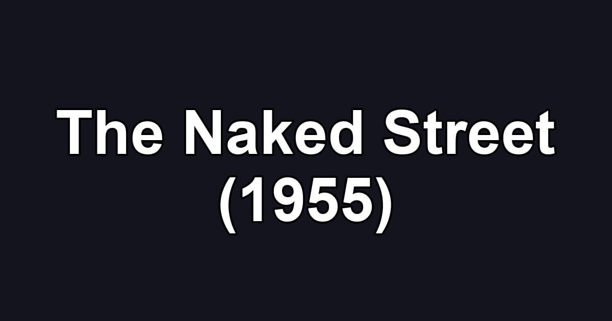 The Naked Street (1955)