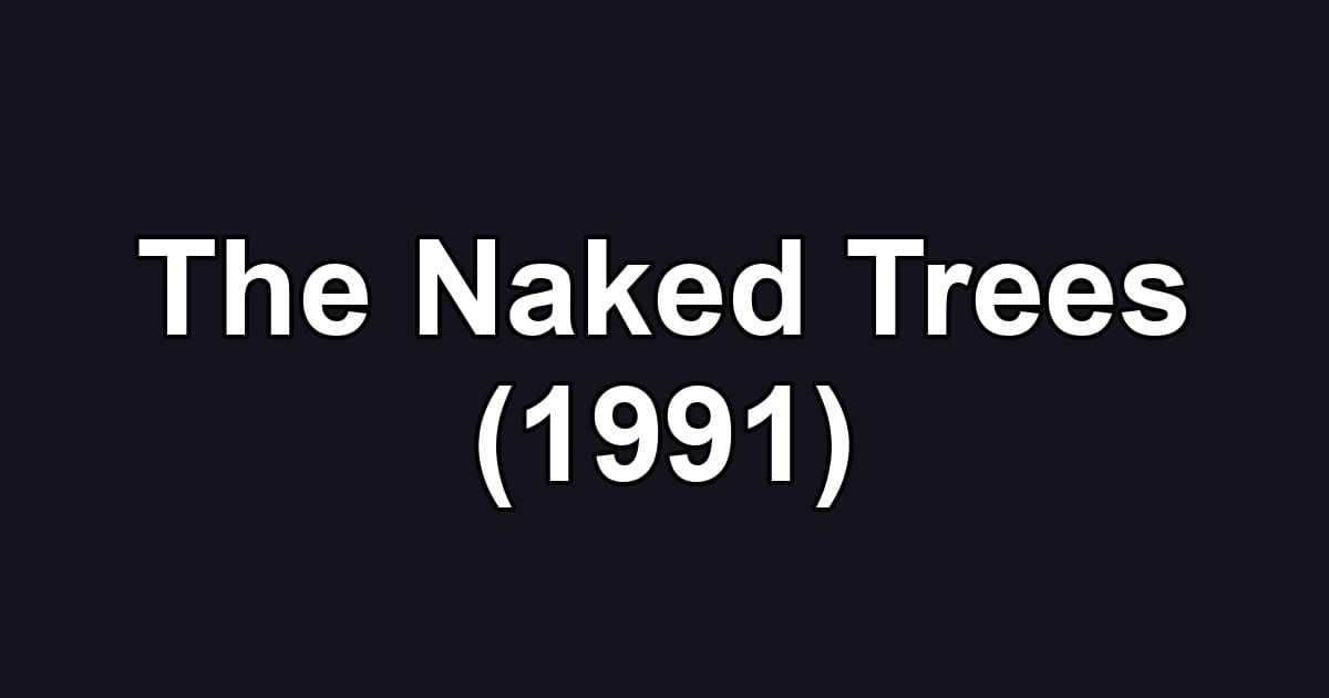 The Naked Trees (1991)