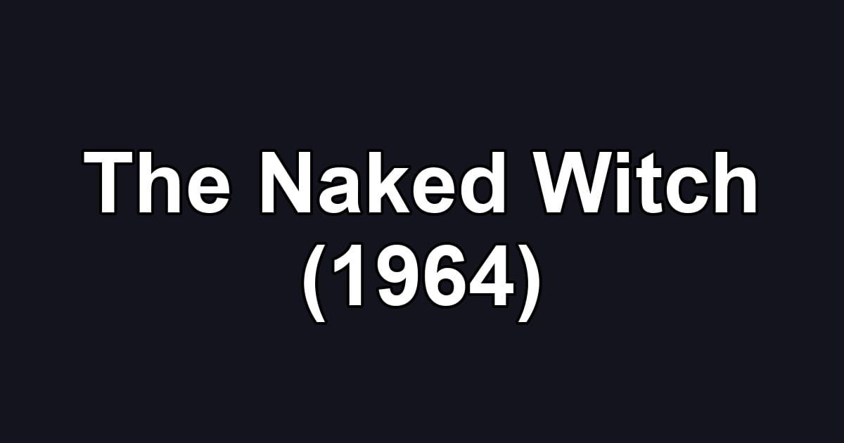The Naked Witch (1964)