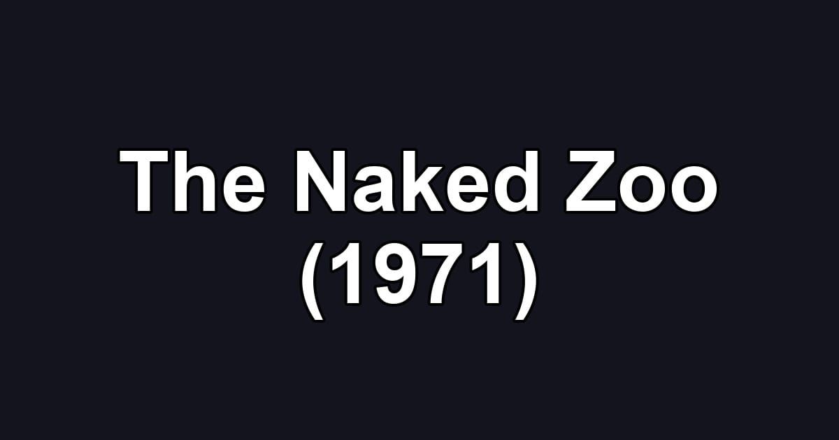 The Naked Zoo (1971)