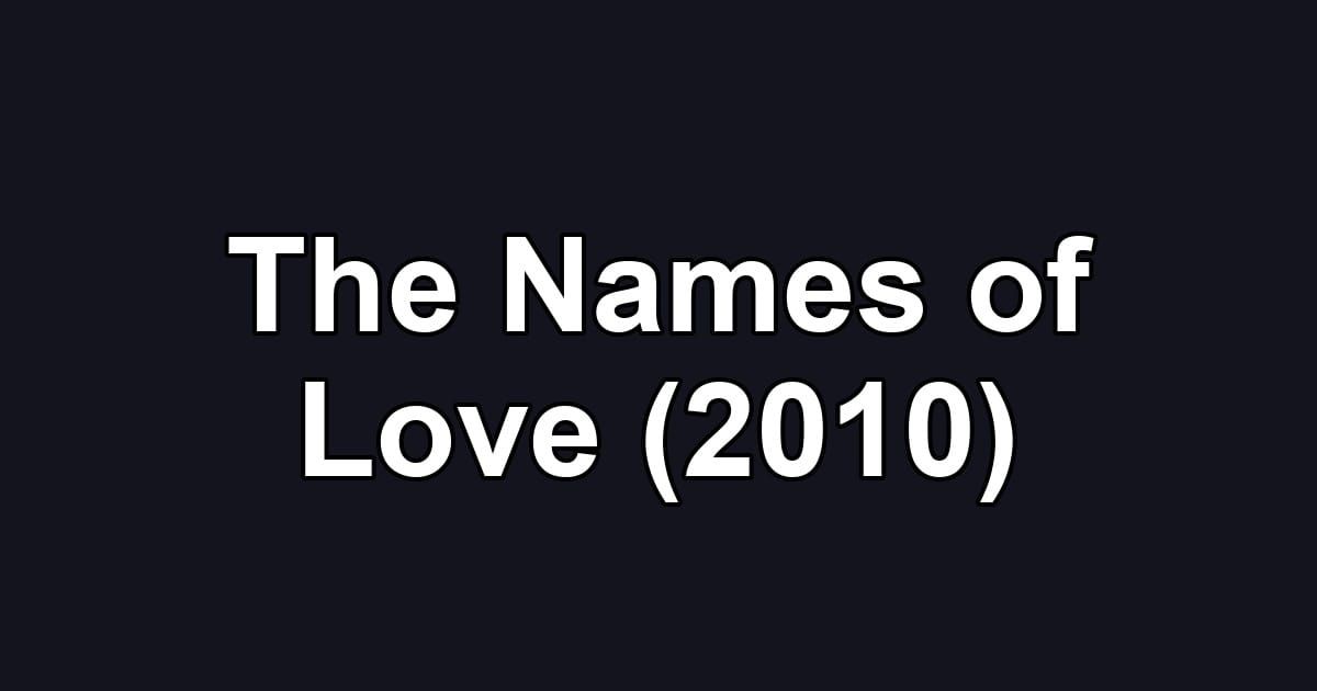The Names of Love (2010)