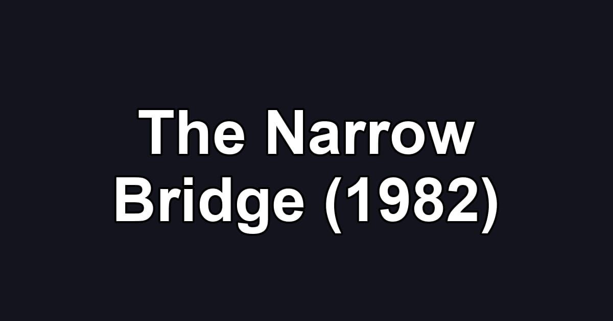 The Narrow Bridge (1982)