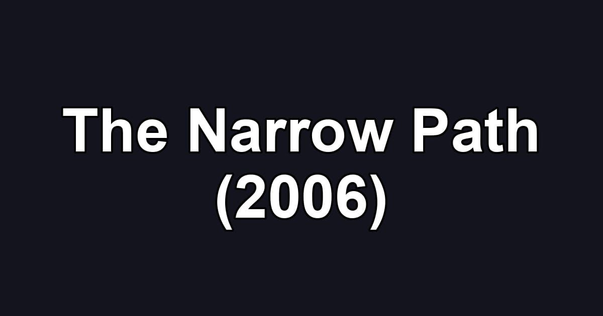 The Narrow Path (2006)