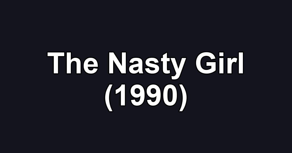 The Nasty Girl (1990)