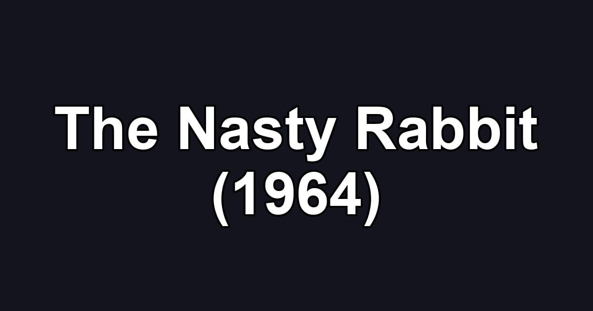 The Nasty Rabbit (1964)