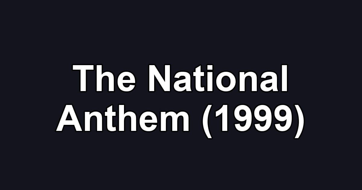 The National Anthem (1999)