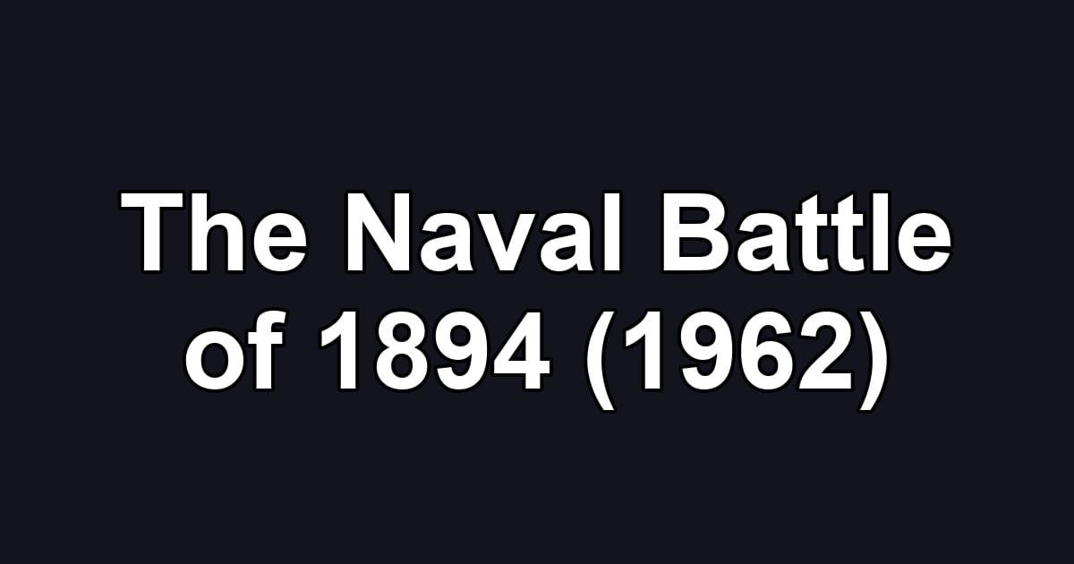 The Naval Battle of 1894 (1962)