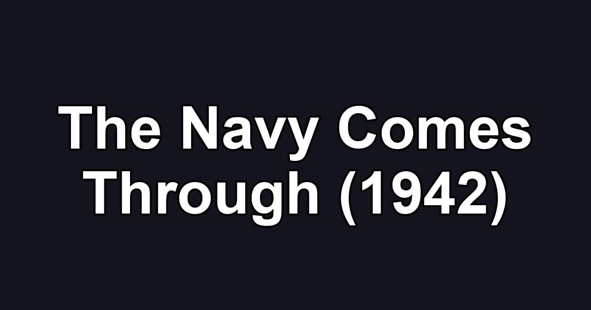 The Navy Comes Through (1942)