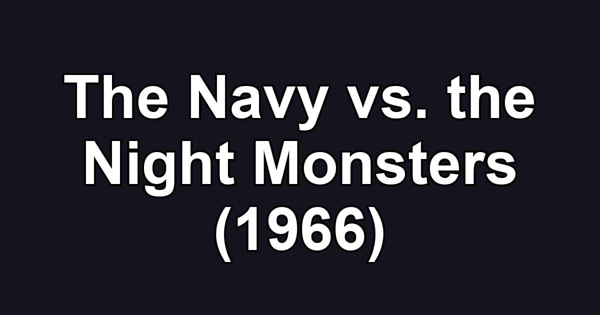 The Navy vs. the Night Monsters (1966)