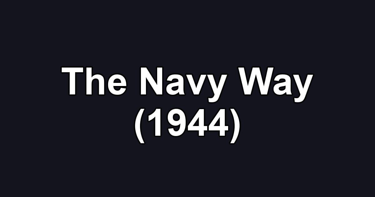 The Navy Way (1944)