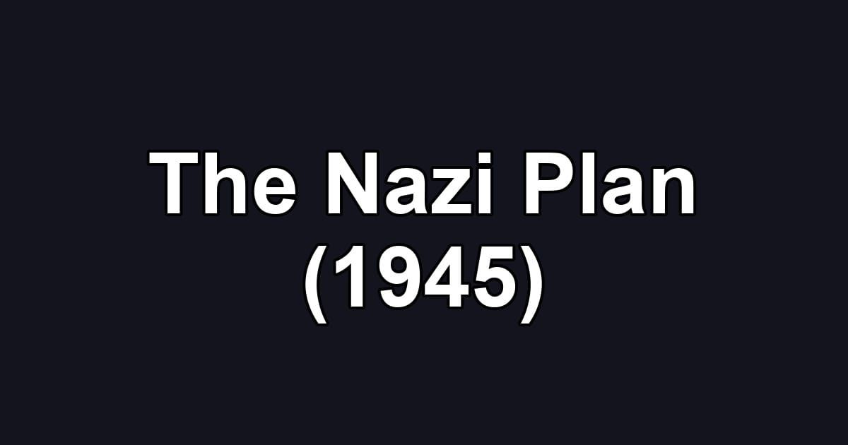 The Nazi Plan (1945)