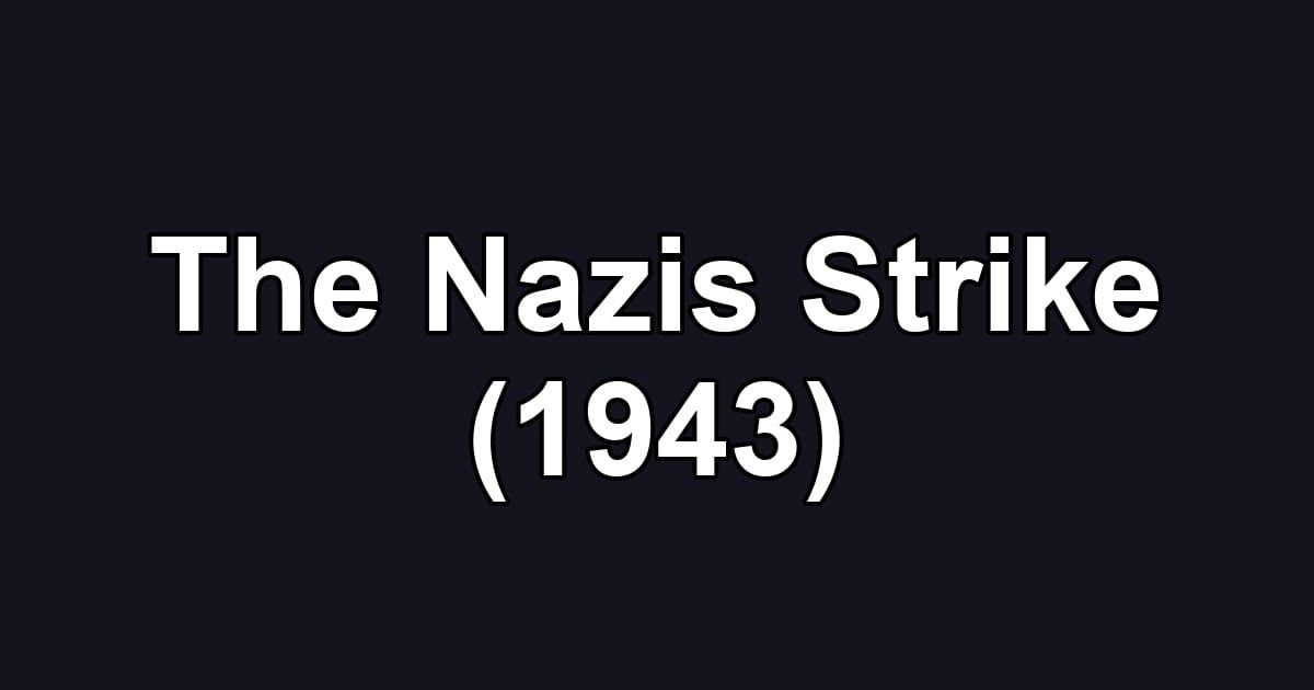 The Nazis Strike (1943)