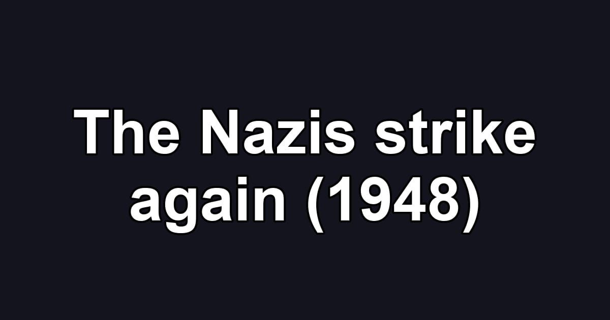 The Nazis strike again (1948)