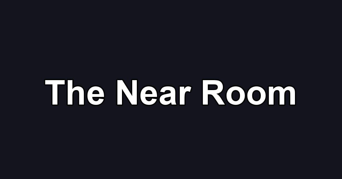 The Near Room