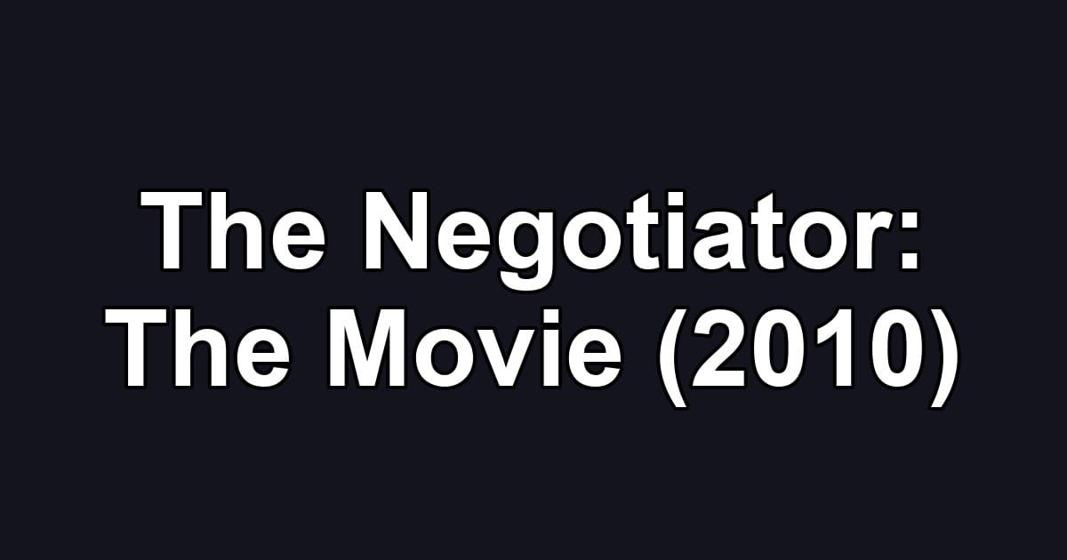 The Negotiator: The Movie (2010)