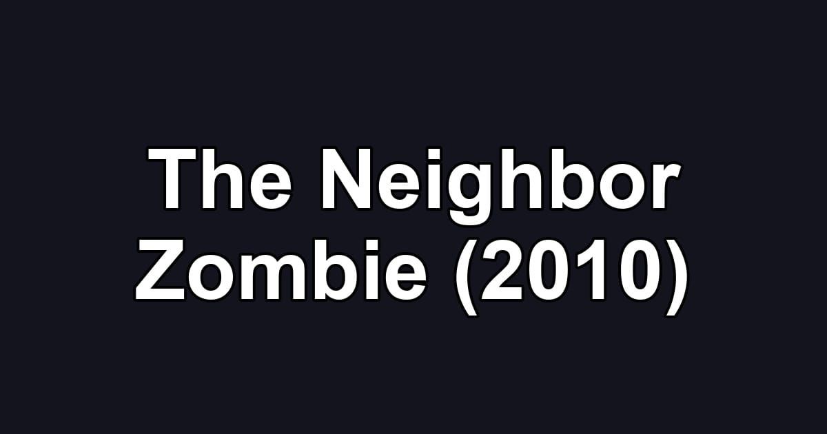 The Neighbor Zombie (2010)