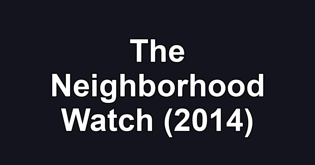 The Neighborhood Watch (2014)