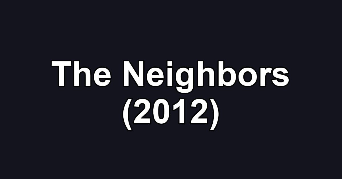 The Neighbors (2012)
