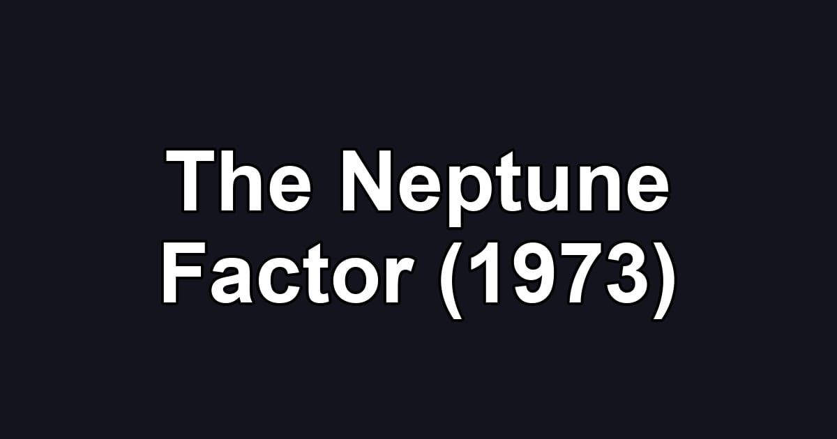 The Neptune Factor (1973)