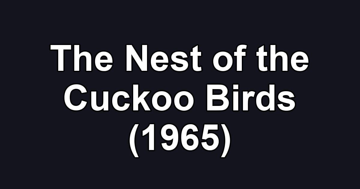 The Nest of the Cuckoo Birds (1965)