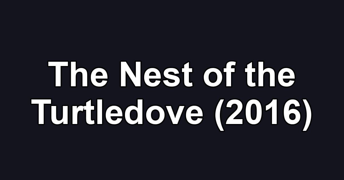 The Nest of the Turtledove (2016)