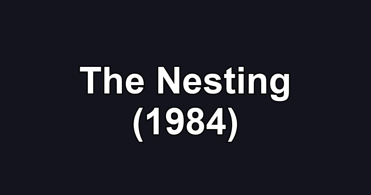 The Nesting (1984)