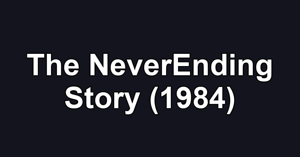 The NeverEnding Story (1984)