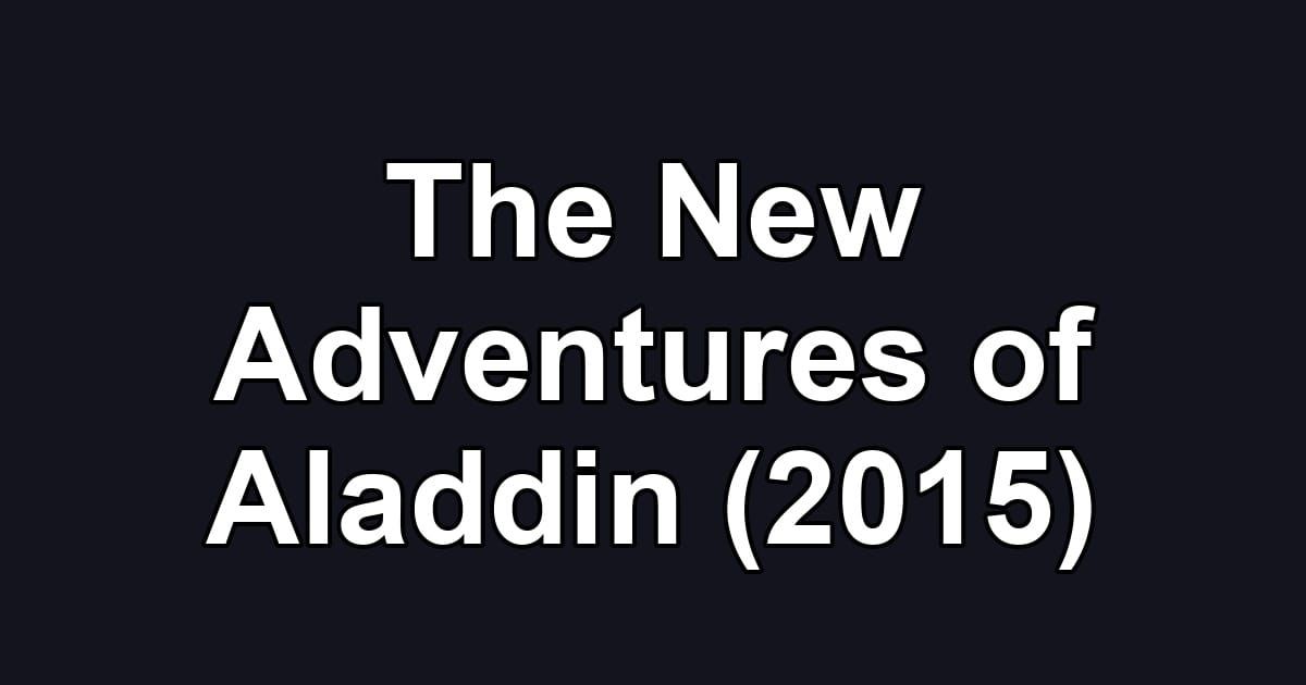The New Adventures of Aladdin (2015)