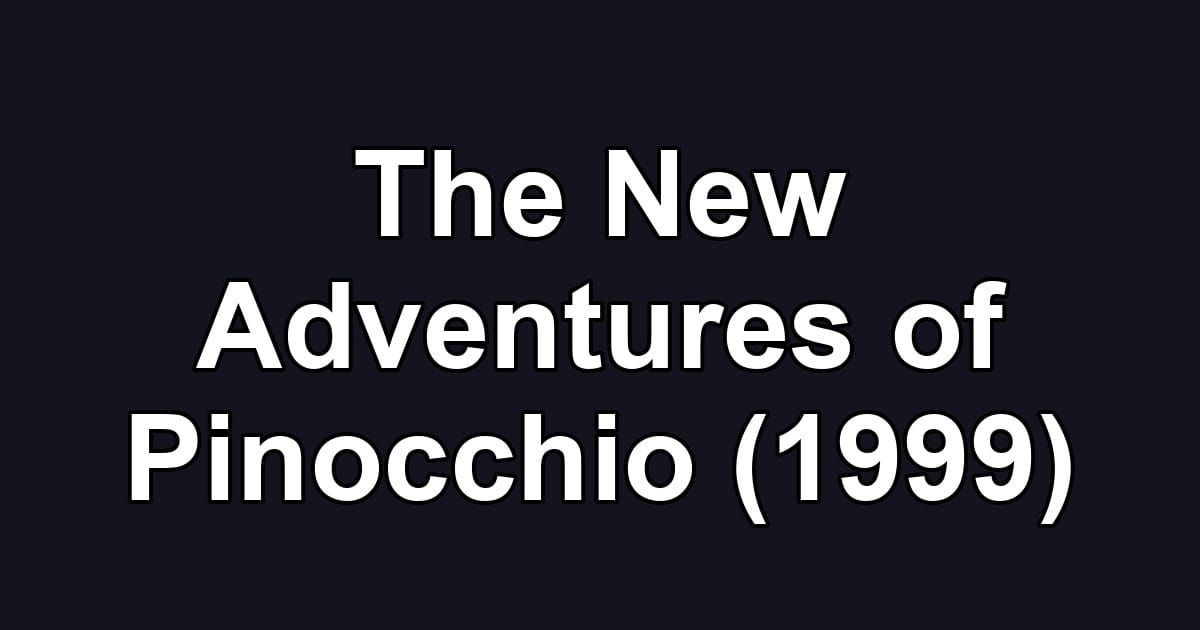 The New Adventures of Pinocchio (1999)