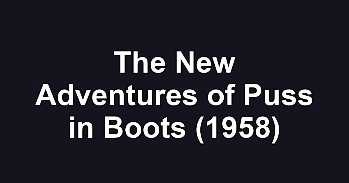 The New Adventures of Puss in Boots (1958)