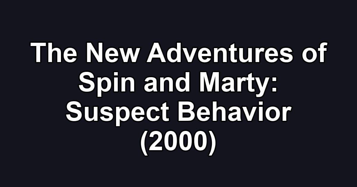 The New Adventures of Spin and Marty: Suspect Behavior (2000)