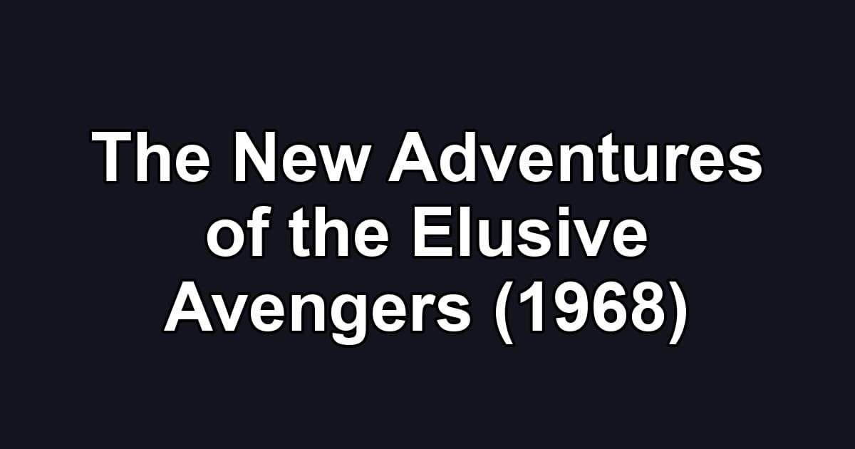 The New Adventures of the Elusive Avengers (1968)