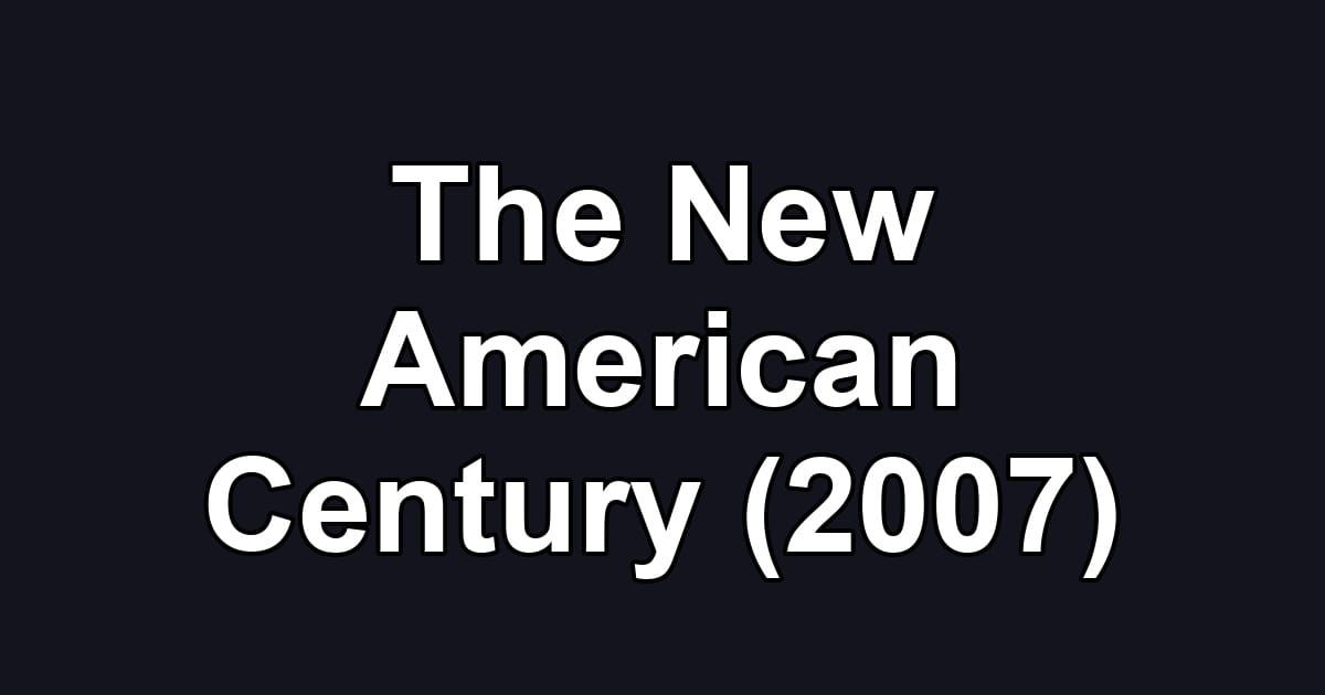 The New American Century (2007)