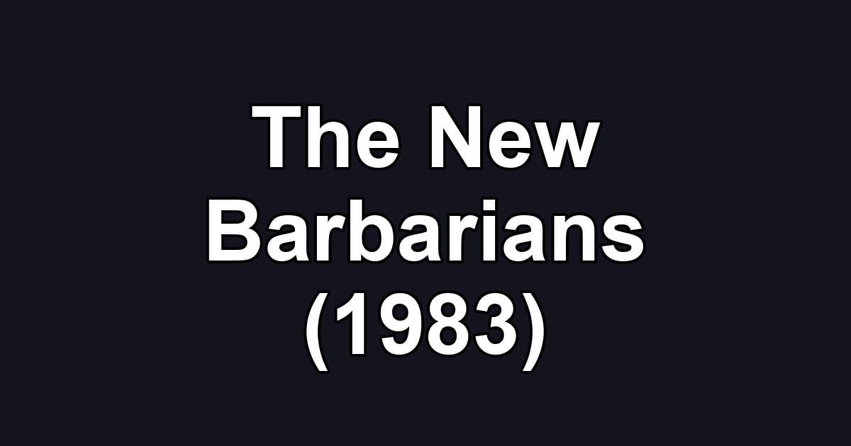 The New Barbarians (1983)