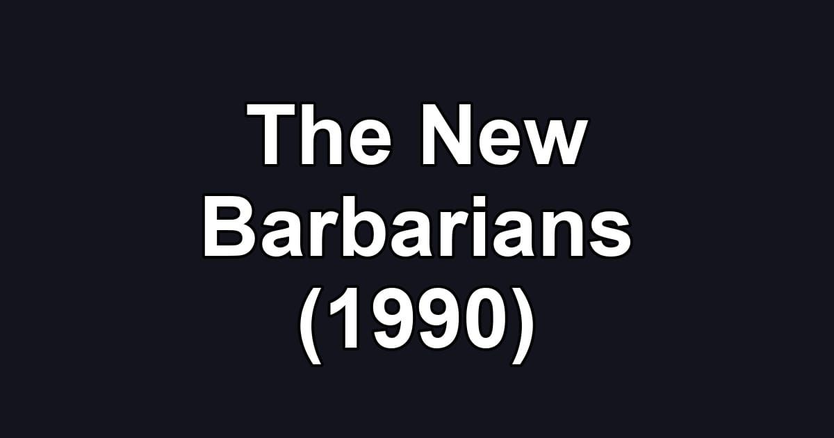 The New Barbarians (1990)