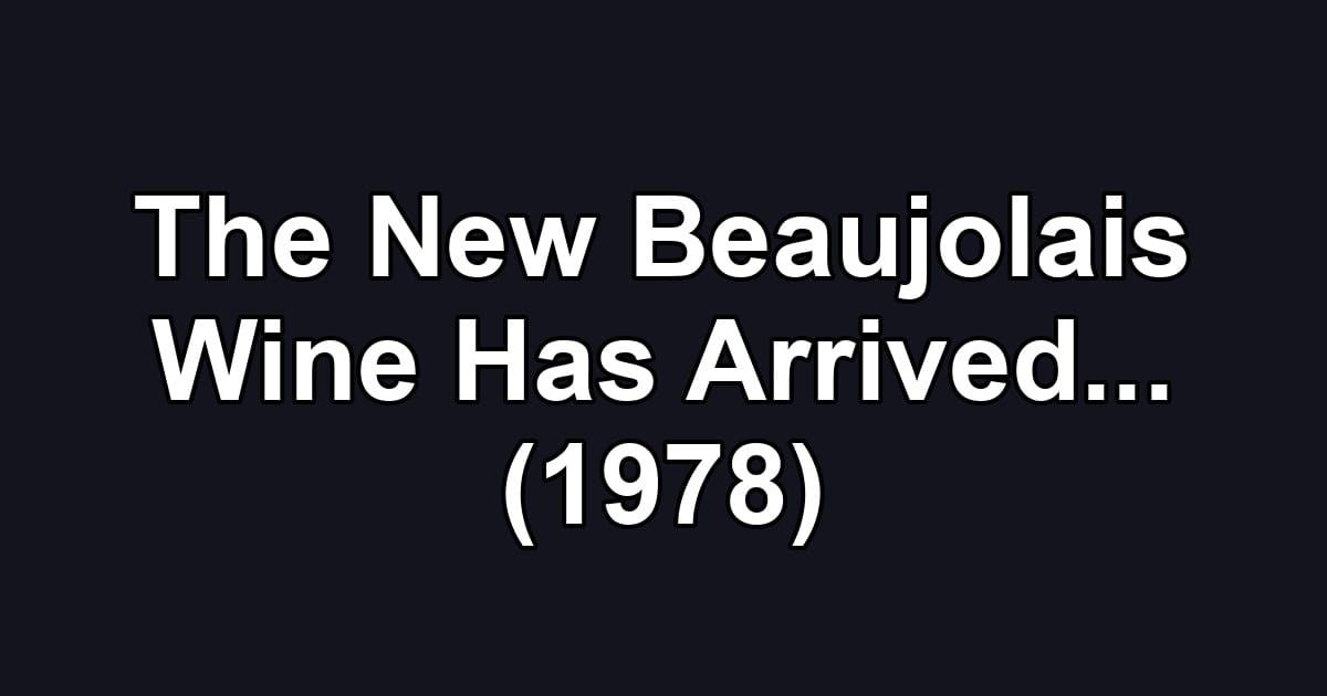 The New Beaujolais Wine Has Arrived... (1978)