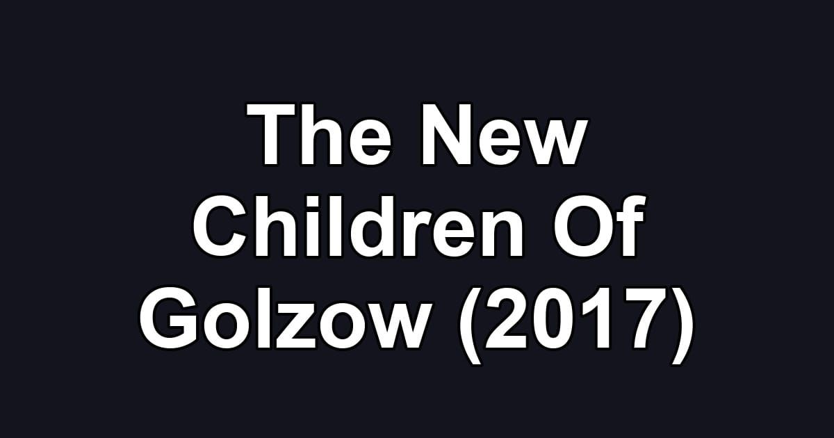 The New Children Of Golzow (2017)